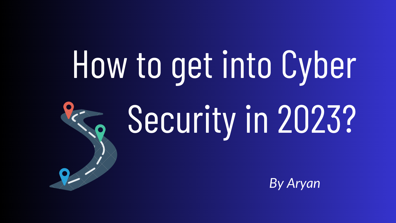 How to get into Cyber Security in 2023?