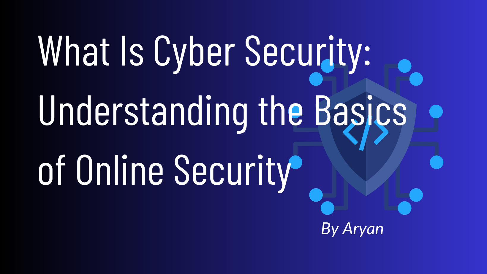 What Is Cyber Security: Understanding the Basics of Online Security