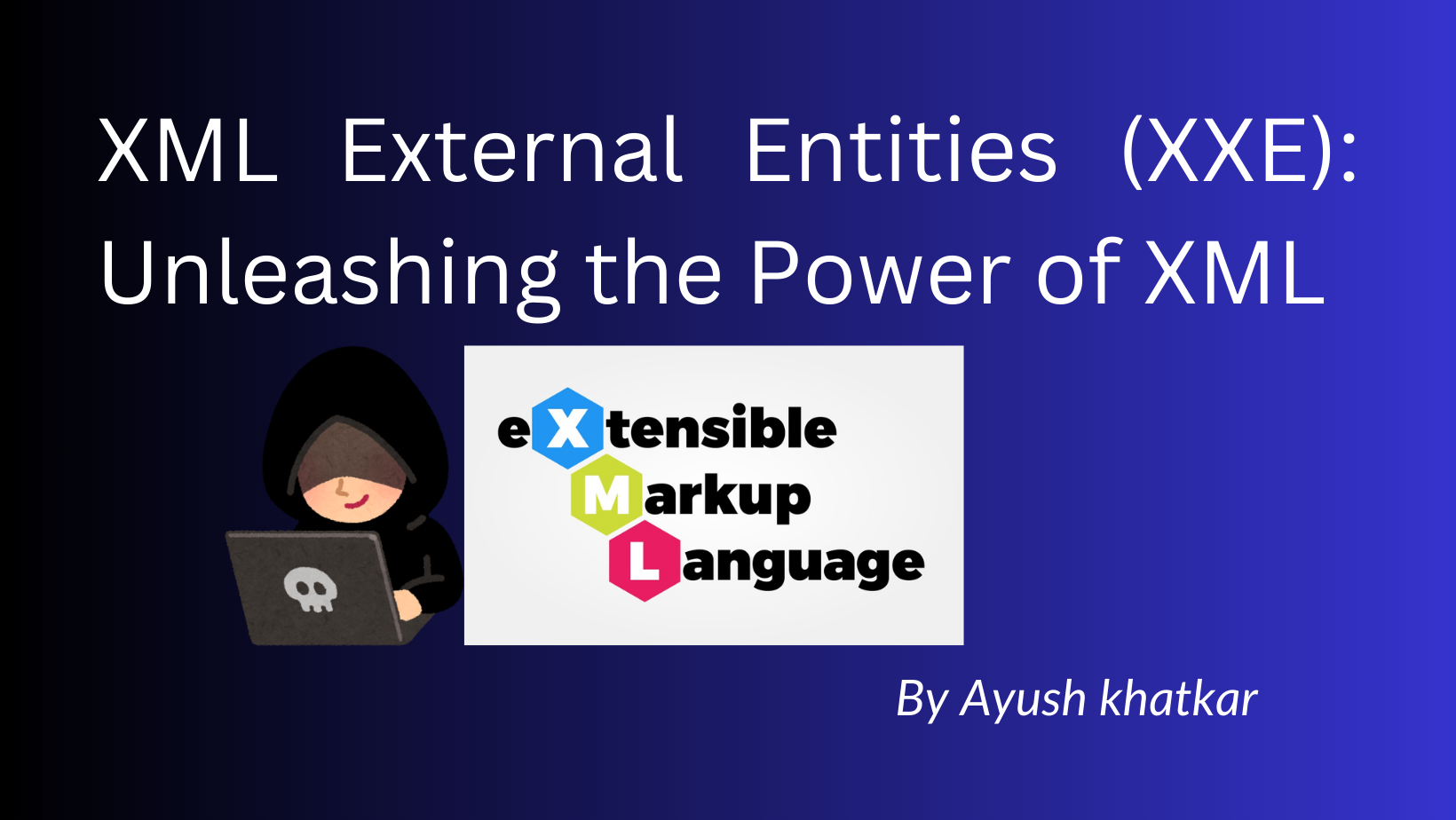 XML External Entities (XXE): Unleashing the Power of XML