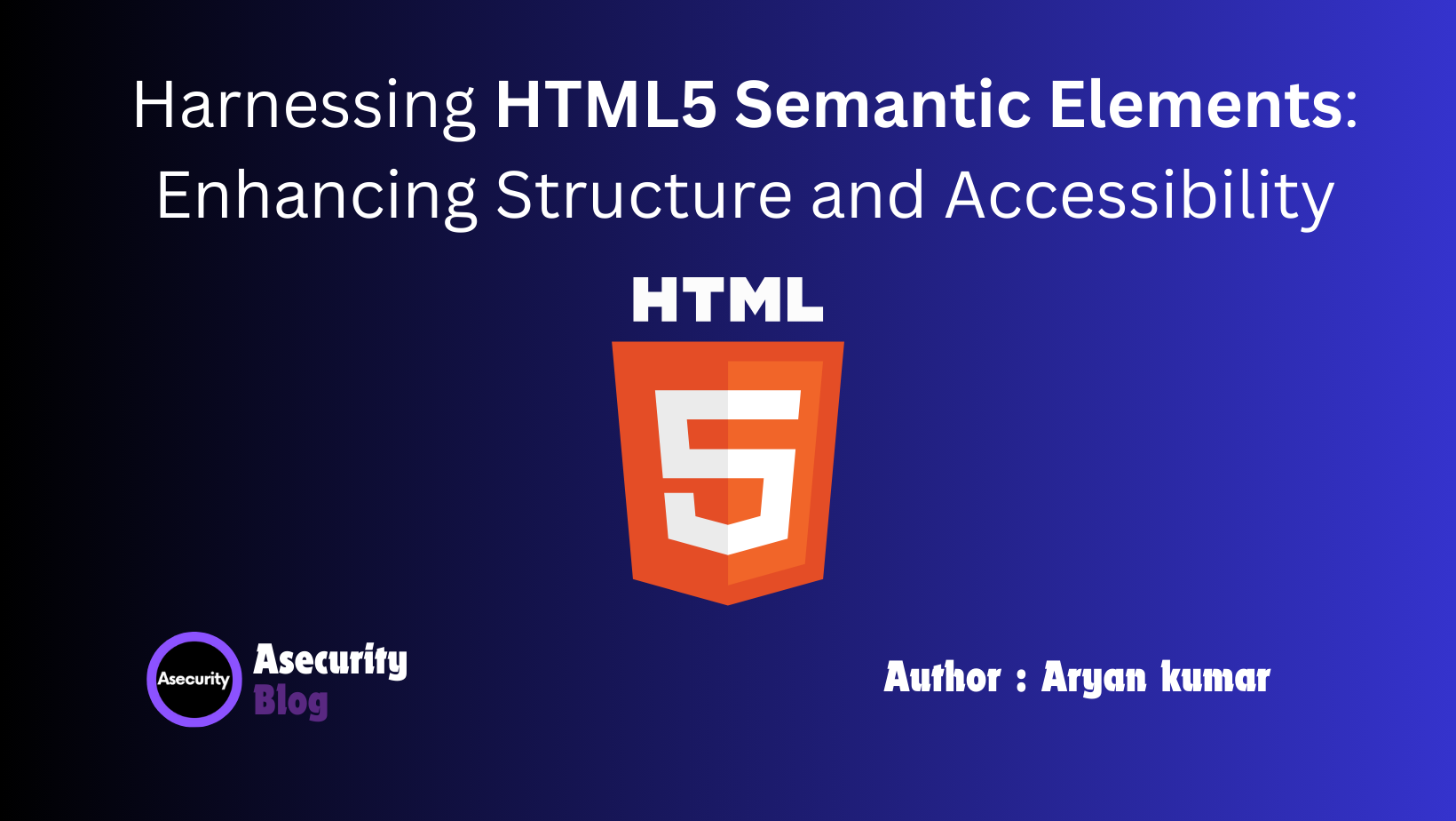 Harnessing HTML5 Semantic Elements: Enhancing Structure and Accessibility