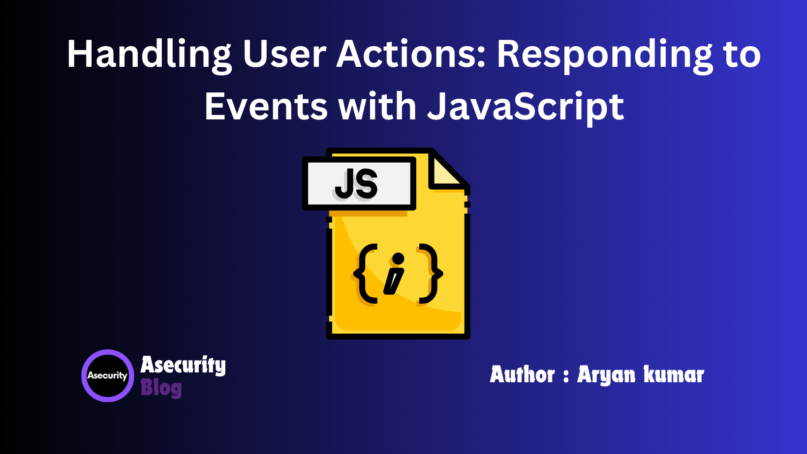 Handling User Actions: Responding to Events with JavaScript