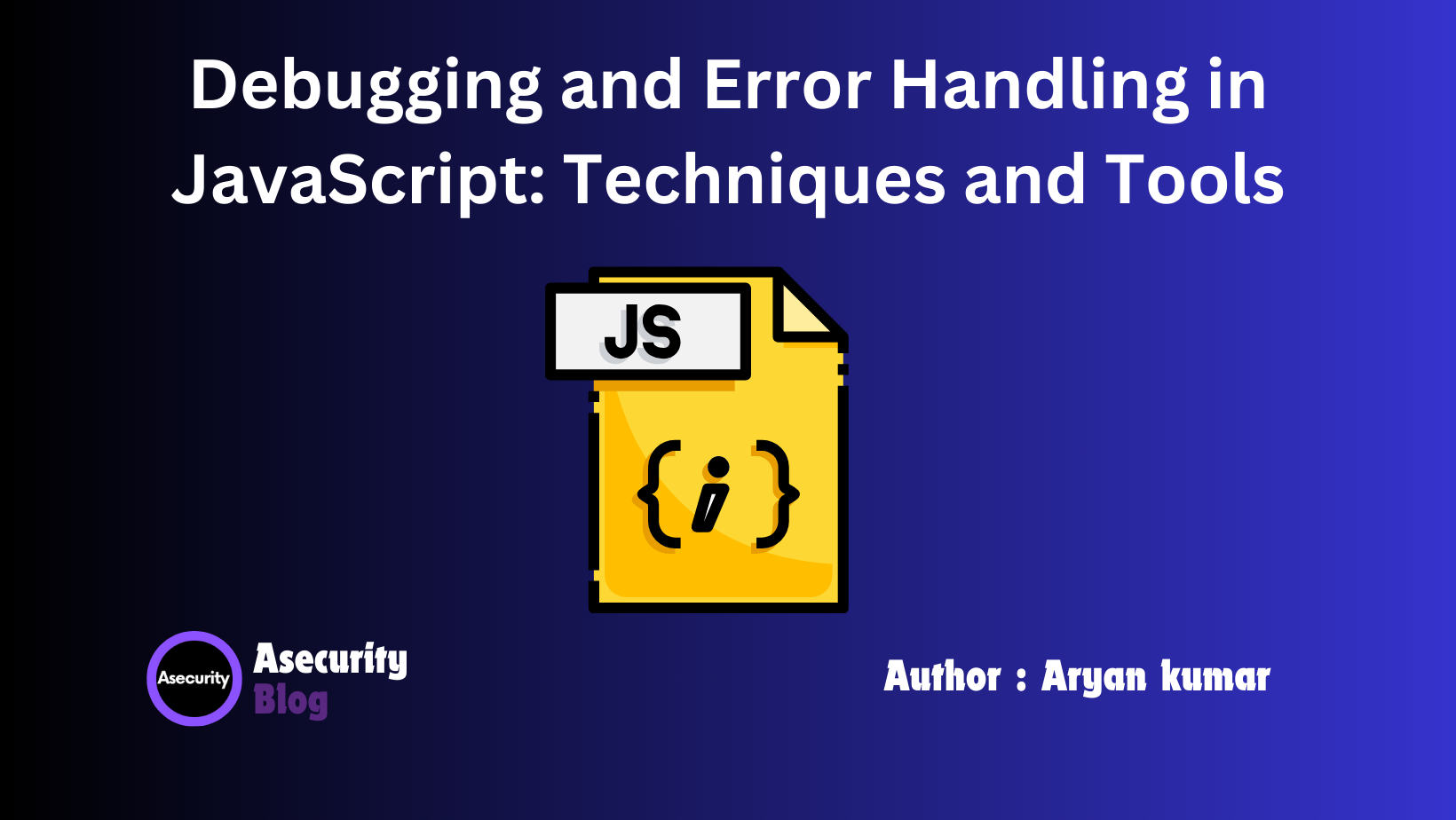 Debugging and Error Handling in JavaScript: Techniques and Tools