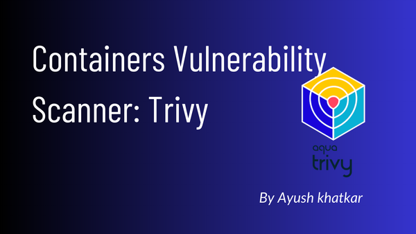 Containers Vulnerability Scanner: Trivy