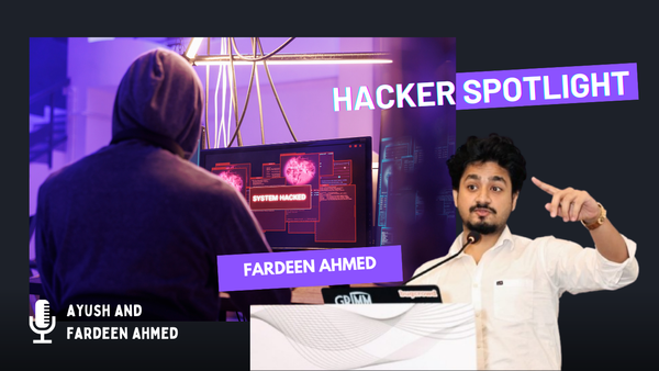 Hacker Spotlight: Interview with Fardeen Ahmed